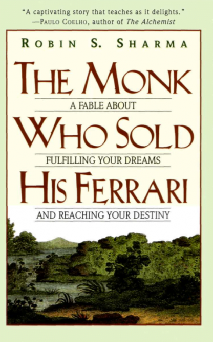 Robin S. Sharma The Monk Who Sold His Ferrari  A Fable About Fulfilling Your Dreams Reaching Your Destiny 2004 Element Books