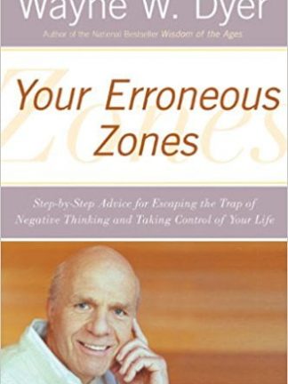 Wayne W. Dyer Your Erroneous Zones  Step by Step Advice for Escaping the Trap of Negative Thinking and Taking Control of Your Life 2001 William Morrow Paperbacks