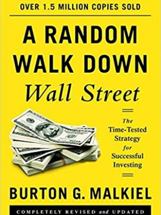 A Random Walk down Wall Street The Time tested Strategy for Successful Investing