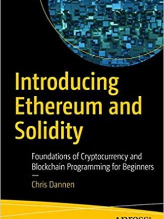 Chris Dannen auth. Introducing Ethereum and Solidity  Foundations of Cryptocurrency and Blockchain Programming for Beginners 2017 Apress