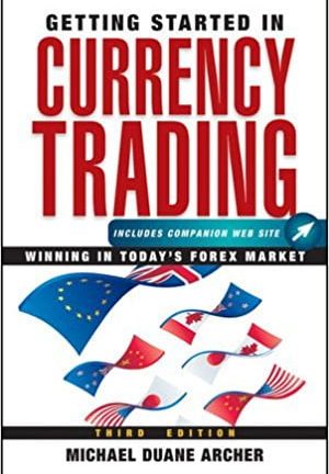 Getting Started in Currency Trading Winning in Todays Forex Market