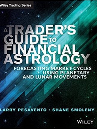 Pesavento Larry Smoleny Shane A traders guide to financial astrology forecasting market cycles using planetary and lunar movements