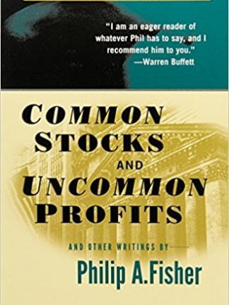 Philip A. Fisher Common Stocks and Uncommon Profits and Other Writings Wiley Investment Classics 2003