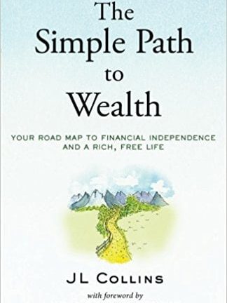The Simple Path to Wealth Your road map to financial independence and a rich free life