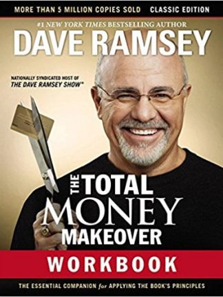 The Total Money Makeover Workbook Classic Edition The Essential Companion for Applying the Book’s Principles