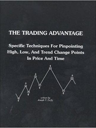 The Trading Advantage Specific Techniques for Pinpointing High Low and Trend Change Points in Price and Time