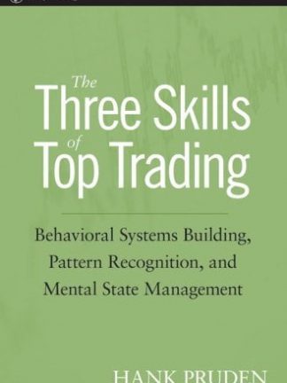 Wiley Trading Hank Pruden The Three Skills of Top Trading  Behavioral Systems Building Pattern Recognition and Mental State Management 2007 Wiley