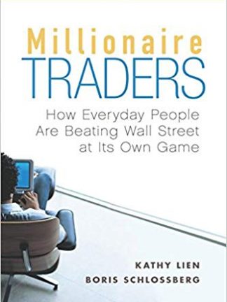Kathy Lien Boris Schlossberg Millionaire Traders  How Everyday People Are Beating Wall Street at Its Own Game Wiley 2007