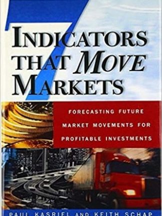 Paul Kasriel Keith Schap Seven Indicators That Move Markets  Forecasting Future Market Movements for Profitable Investments