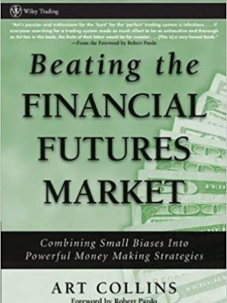 Wiley Trading Art Collins Robert Pardo Beating the Financial Futures Market  Combining Small Biases into Powerful Money Making Strategies Wiley 2006