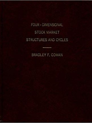 Bradley F Cowan Four Dimensional Stock Market Structures and Cycles volume I