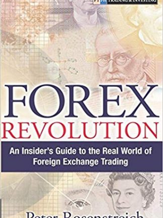 Forex Revolution An Insiders Guide to the Real World of Foreign Exchange Trading