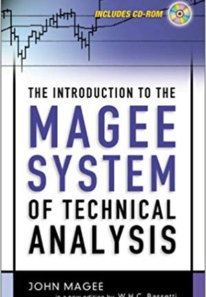 John Magee The Introduction to the Magee System of Technical Analysis  In a new edition by W.H.C. Bassetti AMACOM 2002
