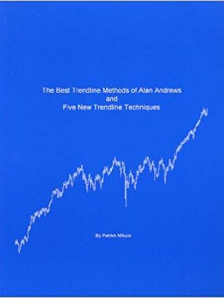 Patrick Mikula The Best Trendline Methods of Alan Andrews and Five New Trendline Techniques Mikula Forecasting Co 2002