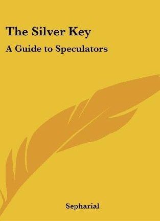 Sepharial The Silver Key A Guide to Speculators