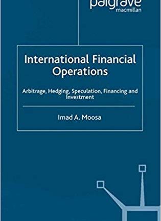 International Financial Operations Arbitrage Hedging Speculation Financing and Investment
