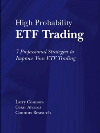 Larry Connors Cesar Alvarez Connors Research LLC High Probability ETF Trading Professional Strategies To Improve Your ETF Trading TradingMarkets