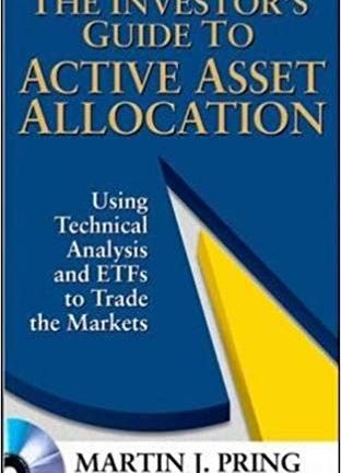 Martin J Pring The Investors Guide to Active Asset Allocation Using Technical Analysis and ETFs to Trade the Markets McGraw Hill