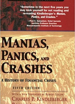 Wiley Investment Classics Charles P Kindleberger Robert Aliber Robert Solow Manias panics and crashes A history of financial crises Wiley
