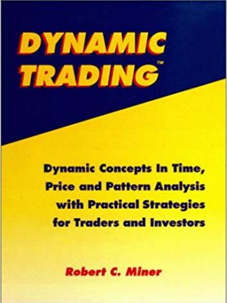 Dynamic Trading Dynamic Concepts In Time Price and Pattern Analysis With Practical Strategies For Traders and Investors
