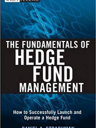 Wiley Finance Daniel A Strachman The Fundamentals of Hedge Fund Management How to Successfully Launch and Operate a Hedge Fund Wiley