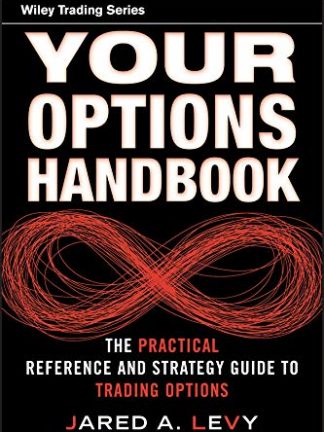 Wiley trading series Jared Levy Mark Douglas Your options handbook the practical reference and strategy guide to trading options Wiley