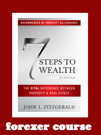 John L Fitzgerald – Steps to Wealth – The Vital Difference Between Property and Real Estate