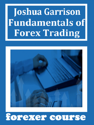 Joshua Garrison Fundamentals of Forex Trading