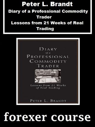 Peter L Brandt – Diary of a Professional Commodity Trader – Lessons from Weeks of Real Trading