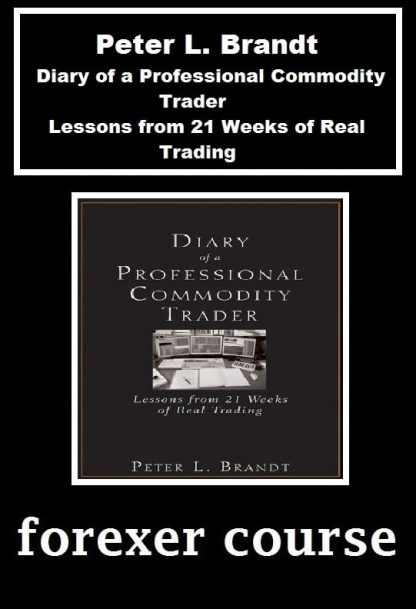 Peter L Brandt – Diary of a Professional Commodity Trader – Lessons from Weeks of Real Trading