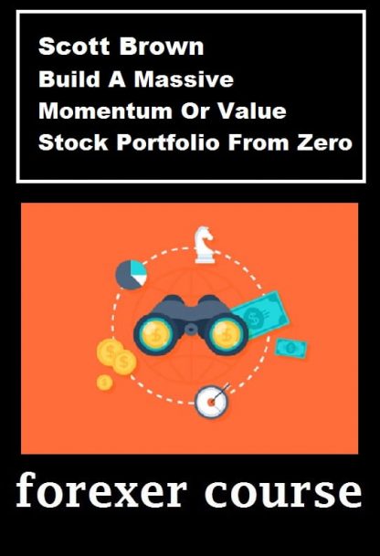 Scott Brown – Build A Massive Momentum Or Value Stock