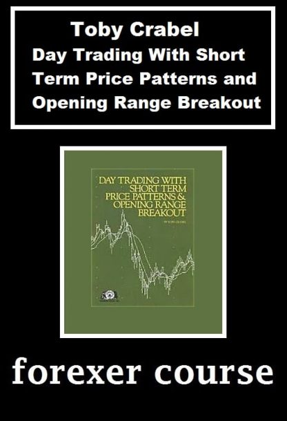 Toby Crabel – Day Trading With Short Term Price Patterns and Opening Range Breakout