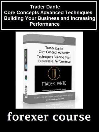 Trader Dante – Core Concepts Advanced Techniques Building Your Business and Increasing Performance