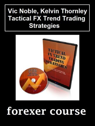 Vic Noble Kelvin Thornley – Tactical FX Trend Trading Strategies