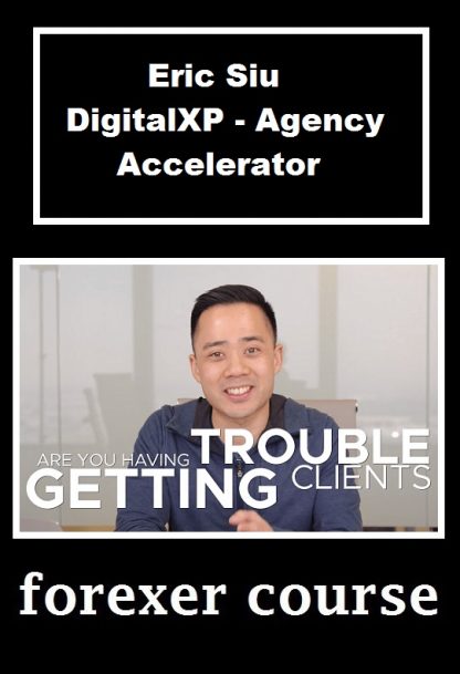 Eric Siu DigitalXP Agency Accelerator
