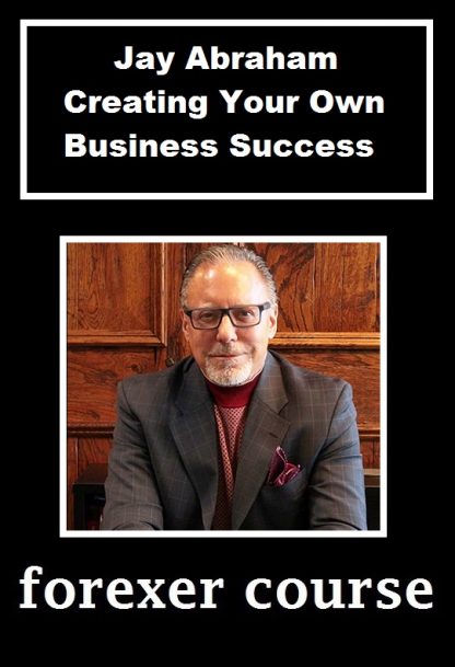 Jay Abraham Creating Your Own Business Success
